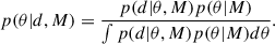 Mathematical equation: $$ \begin{aligned} p(\theta |d,M) = \frac{p(d|\theta , M)p(\theta |M)}{\int p(d|\theta , M)p(\theta |M)d\theta }. \end{aligned} $$