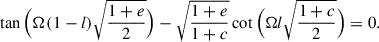 Mathematical equation: $$ \begin{aligned} \begin{aligned} \tan \Big (\Omega (1-l)\sqrt{\frac{1+e}{2}}\Big )-\sqrt{\frac{1+e}{1+c}}\cot \Big (\Omega l \sqrt{\frac{1+c}{2}}\Big ) = 0. \end{aligned} \end{aligned} $$