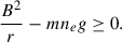 Mathematical equation: $$ \begin{aligned} \frac{B^2}{r} - mn_eg \ge 0. \end{aligned} $$