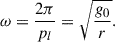 Mathematical equation: $$ \begin{aligned} \begin{aligned} \omega = \frac{2 \pi }{p_l} = \sqrt{\frac{g_0}{r}}. \end{aligned} \end{aligned} $$