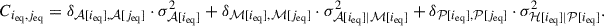 Mathematical equation: $$ \begin{aligned} C_{i_{\rm eq}, j_{\rm eq}} = \delta _{\mathcal{A} [i_{\rm eq}], \mathcal{A} [j_{\rm eq}]} \cdot \sigma _{\mathcal{A} [i_{\rm eq}]}^2 + \delta _{\mathcal{M} [i_{\rm eq}], \mathcal{M} [j_{\rm eq}]} \cdot \sigma _{\mathcal{A} [i_{\rm eq}]| \mathcal{M} [i_{\rm eq}]}^2 + \delta _{\mathcal{P} [i_{\rm eq}], \mathcal{P} [j_{\rm eq}]} \cdot \sigma _{\mathcal{H} [i_{\rm eq}]| \mathcal{P} [i_{\rm eq}]}^2 .\end{aligned} $$