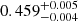 Mathematical equation: $ 0.459^{+0.005}_{-0.004} $
