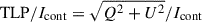 Mathematical equation: $ \mathrm{TLP}/{I_\mathrm{{cont}}} = \sqrt{Q^2 + U^2}/{I_\mathrm{{cont}}} $