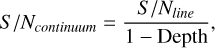 Mathematical equation: $S/{N_{conntinuum}} = {{S/{N_{line}}} \over {1 - {\rm{Depth}}}},$