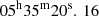 Mathematical equation: $ 05^\mathrm{h}35^\mathrm{m}20^\mathrm{s}.\,16 $