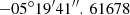 Mathematical equation: $ -05^{\circ }19^{\prime }41^{\prime \prime }.\,61678 $