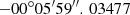 Mathematical equation: $ -00^{\circ }05^{\prime }59^{\prime \prime }.\,03477 $