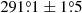 Mathematical equation: $ 291{{\overset{\circ}{.}}}1\pm1{{\overset{\circ}{.}}}5 $