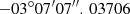 Mathematical equation: $ -03^{\circ }07^{\prime }07^{\prime \prime }.\,03706 $