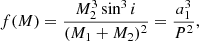 Mathematical equation: $$ \begin{aligned} f(M) = \frac{M_2^3 \sin ^3 i}{(M_1 + M_2)^2} = \frac{a_1^3}{P^2}, \end{aligned} $$