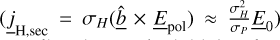 Mathematical equation: $\left( {{{\underline j }_{{\rm{H}},{\rm{sec}}}} = {\sigma _H}\left( {\underline {\hat b} \times {{\underline E }_{{\rm{pol}}}}} \right) \approx {{\sigma _H^2} \over {{\sigma _P}}}{{\underline E }_0}} \right)$