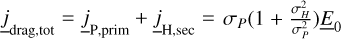 Mathematical equation: ${\underline j _{{\rm{drag,tot }}}} = {\underline j _{{\rm{P,prim }}}} + {\underline j _{{\rm{H,sec }}}} = {\sigma _P}\left( {1 + {{\sigma _H^2} \over {\sigma _P^2}}} \right){\underline E _0}$