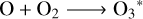 Mathematical equation: $\[\mathrm{O}+\mathrm{O}_2 \longrightarrow \mathrm{O}_3{}^*\]$