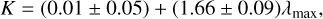 Mathematical equation: K = (0.01\pm0.05) + (1.66\pm0.09)\lmax,