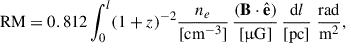 Mathematical equation: $$ \begin{aligned} \mathrm{RM} = 0.812 \int _{0}^{l} (1+z)^{-2} \frac{n_e}{[\mathrm{cm}^{-3}]}\,\frac{(\mathbf B \cdot \hat{\mathbf{e }})}{[\upmu \mathrm{G}]}\,\frac{\mathrm{d}l}{[\mathrm{pc}]} \; \frac{\mathrm{rad}}{\mathrm{m}^{2}}, \end{aligned} $$