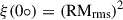 Mathematical equation: $ \xi(0\circ) = (\mathrm{RM}_{\mathrm{rms}})^2 $