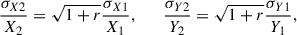 Mathematical equation: $$ \begin{aligned} \frac{\sigma _{X2}}{X_2} = {\sqrt{1+r}}\frac{\sigma _{X1}}{X_1}, \qquad \frac{\sigma _{Y2}}{Y_2} = {\sqrt{1+r}}\frac{\sigma _{Y1}}{Y_1}, \end{aligned} $$