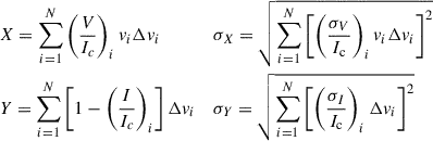 Mathematical equation: $$ \begin{aligned} &X=\sum ^N_{i = 1}\left(\frac{V}{I_c}\right)_iv_i\Delta v_i&&\sigma _X=\sqrt{\sum ^N_{i = 1}\left[\left(\frac{\sigma _V}{I_{\rm c}}\right)_iv_i\Delta v_i\right]^2}\\ &Y=\sum ^N_{i = 1}\left[1 - \left(\frac{I}{I_c}\right)_i \right]\Delta v_i&&\sigma _Y=\sqrt{\sum ^N_{i = 1}\left[\left(\frac{\sigma _I}{I_{\rm c}}\right)_i\Delta v_i\right]^2} \end{aligned} $$