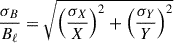 Mathematical equation: $$ \begin{aligned} &\frac{\sigma _B}{B_{\ell }}=\sqrt{\left(\frac{\sigma _X}{X}\right)^2+\left(\frac{\sigma _Y}{Y}\right)^2} \end{aligned} $$