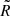 Mathematical equation: $ \tilde{R} $