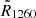 Mathematical equation: $ \tilde{R}_{1260} $