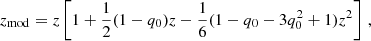 Mathematical equation: $$ \begin{aligned} z_{\mathrm{mod} }=z\left[1+\frac{1}{2}(1-q_0)z-\frac{1}{6}(1-q_0-3q_0^2+1)z^2\right]\,, \end{aligned} $$