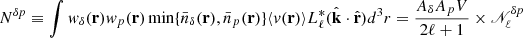 Mathematical equation: $$ \begin{aligned} N^{\delta p} \equiv \int w_{\delta }(\mathbf{r})w_{p}(\mathbf{r})\min \{\bar{n}_{\delta }(\mathbf{r}),\bar{n}_p(\mathbf{r})\} \langle v(\mathbf{r}) \rangle L^*_{\ell }(\hat{\mathbf{k}}\cdot \hat{\mathbf{r}}) d^3r = \frac{A_{\delta }A_pV }{2\ell +1} \times \fancyscript {N}^{\delta p}_{\ell } \end{aligned} $$