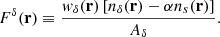 Mathematical equation: $$ \begin{aligned} F^{\delta }(\mathbf{r})\equiv \frac{w_{\delta }(\mathbf{r})\left[ n_{\delta }(\mathbf{r})-\alpha n_s(\mathbf{r}) \right]}{A_{\delta }}. \end{aligned} $$