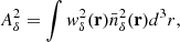 Mathematical equation: $$ \begin{aligned} A_{\delta }^2=\int w_{\delta }^2(\mathbf{r})\bar{n}_{\delta }^2(\mathbf{r}) d^3r, \end{aligned} $$