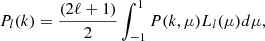 Mathematical equation: $$ \begin{aligned} P_l(k) = \frac{(2\ell +1)}{2} \int ^1_{-1}P(k,\mu )L_l(\mu )d\mu , \end{aligned} $$