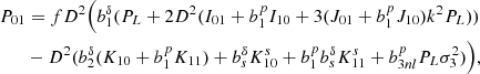 Mathematical equation: $$ \begin{aligned} P_{01}&=fD^2\Big (b_1^{\delta }(P_L+2D^2(I_{01}+b_1^pI_{10}+3(J_{01}+b_1^pJ_{10})k^2P_L))\nonumber \\&-D^2(b_2^{\delta }(K_{10}+b_1^pK_{11})+b_s^{\delta }K^s_{10}+b_1^pb_s^{\delta }K^s_{11}+b^p_{3nl}P_L\sigma _3^2)\Big ), \end{aligned} $$