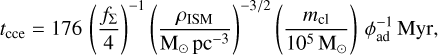 Mathematical equation: t_{\mathrm{cce}} = 176\,\left(\frac{f_\Sigma}{4}\right)^{-1} \left(\frac{\rho_{\mathrm{ISM}}}{\rm M_\odot\,\mathrm{pc}^{-3}}\right)^{-3/2} \left(\frac{m_{\rm cl}}{10^5\,\rm M_\odot}\right)\, \phi_{\mathrm{ad}}^{-1}\, \mathrm{Myr},