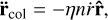 Mathematical equation: $\[\ddot{\mathbf{r}}_{\mathrm{col}}=-\eta n \dot{r} \hat{\mathbf{r}},\]$