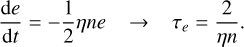 Mathematical equation: $\[\frac{\mathrm{d} e}{\mathrm{~d} t}=-\frac{1}{2} \eta n e \quad \rightarrow \quad \tau_e=\frac{2}{\eta n}.\]$