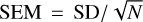 Mathematical equation: ${\rm{SEM = SD/}}\sqrt N $