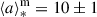 Mathematical equation: $ {\langle a \rangle}_{*}^{\mathrm{m}} = 10 \pm 1 $