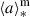 Mathematical equation: $ {\langle a \rangle}_{*}^{\mathrm{m}} $