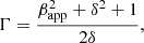 Mathematical equation: $$ \begin{aligned} \Gamma =\frac{\beta _{\rm app}^2 + \delta ^2+1}{2\delta }, \end{aligned} $$