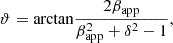 Mathematical equation: $$ \begin{aligned} \vartheta =\mathrm{arctan}\frac{2\beta _{\rm app}}{\beta _{\rm app}^2 + \delta ^2-1}, \end{aligned} $$