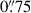 Mathematical equation: $ 0{{\overset{\prime\prime}{.}}}75 $
