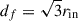 Mathematical equation: $ d_f=\sqrt{3} r_{\mathrm{in}} $
