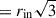 Mathematical equation: $ = r_{\mathrm{in}} \sqrt{3} $