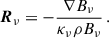Mathematical equation: $$ \begin{aligned} \boldsymbol{R}_\nu = - \frac{\nabla B_\nu }{\kappa _\nu \rho B_\nu } \,. \end{aligned} $$