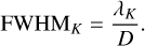 Mathematical equation: $\[\mathrm{FWHM}_K=\frac{\lambda_K}{D} .\]$