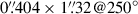 Mathematical equation: $ 0{{\overset{\prime\prime}{.}}}404\times1{{\overset{\prime\prime}{.}}}32@250^{\circ} $