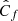 Mathematical equation: $ \hat{C}_f $