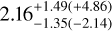 Mathematical equation: $2.16_{ - 1.35\left( { - 2.14} \right)}^{ + 1.49\left( { + 4.86} \right)}$