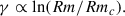 Mathematical equation: $$ \begin{aligned}\gamma \propto \ln (Rm/Rm_c).\end{aligned} $$