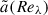 Mathematical equation: $ \tilde{a}(Re_{\lambda}) $