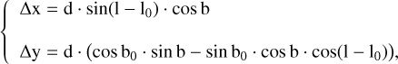 Mathematical equation: $\[\left\{\begin{array}{l}\Delta \mathrm{x}=\mathrm{d} \cdot \sin \left(1-\mathrm{l}_0\right) \cdot \cos~ \mathrm{b} \\\Delta \mathrm{y}=\mathrm{d} \cdot\left(\cos \mathrm{~b}_0 \cdot \sin~ \mathrm{~b}-\sin~ \mathrm{b}_0 \cdot \cos~ \mathrm{~b} \cdot \cos \left(1-\mathrm{l}_0\right)\right),\end{array}\right.\]$